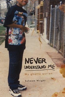 Never Understand Me: My Ghetto Qur’an