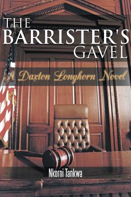 The Barrister’s Gavel: A Daxton Longhorn Novel