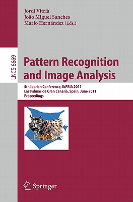 Pattern Recognition and Image Analysis: 5th Iberian Conference, IbPRIA 2011, Las Palmas De Gran Canaria, Spain, June 8-10, 2011.