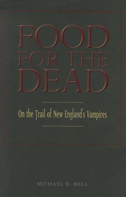 Food for the Dead: On the Trail of New England’s Vampires