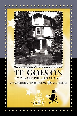 It Goes on by: An Autobiography of Roland Ezekiel Phelps