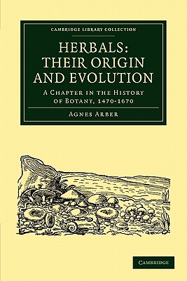 Herbals: Their Origin and Evolution: A Chapter in the History of Botany, 1470-1670