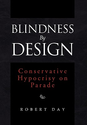 Blindness by Design: Conservative Hypocrisy on Parade