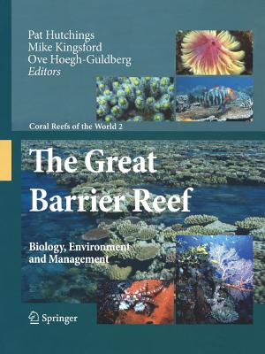 The Great Barrier Reef: Biology, Environment and Management