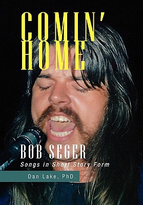 Comin’ Home: Bob Seger Songs in Short Story Form