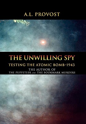 The Unwilling Spy: Testing the Atomic Bomb–1943