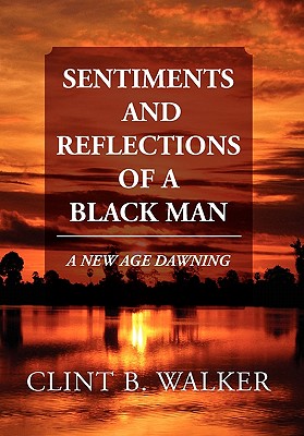 Sentiments and Reflections of a Black Man: A New Age Dawning