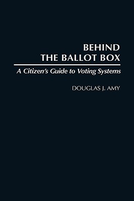 Behind the Ballot Box: A Citizen’s Guide to Voting Systems