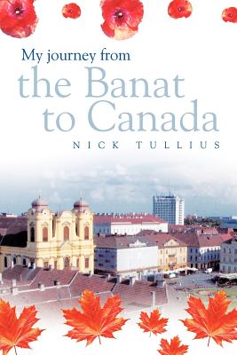 My Journey from the Banat to Canada
