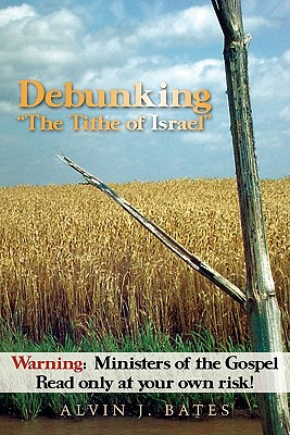 Debunking the Tithe of Israel: Warning - Ministers of the Gospel Read Only at Your Own Risk!