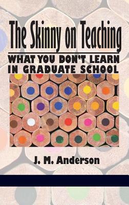 The Skinny on Teaching: What You Don’t Learn in Graduate School