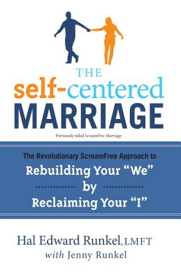 The Self-Centered Marriage: The Revolutionary Scream-Free Approach to Rebuilding Your We by Reclaiming Your I