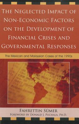 The Neglected Impact of Non-Economic Factors on the Development of Financial Crises and Governmental Responses: The Mexican and Malaysian Cases of the