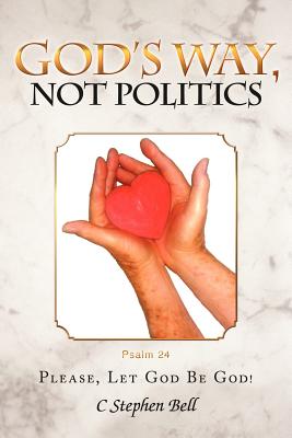 God’s Way, Not Politics: Please, Let God Be God!