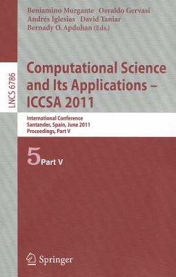 Computational Science and Its Applications - Iccsa 2011: International Conference, Santander, Spain, June 20-23, 2011, Proceedin