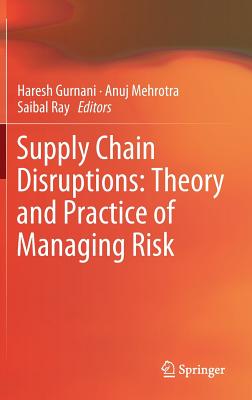 Supply Chain Disruptions: Theory and Practice of Managing Risk