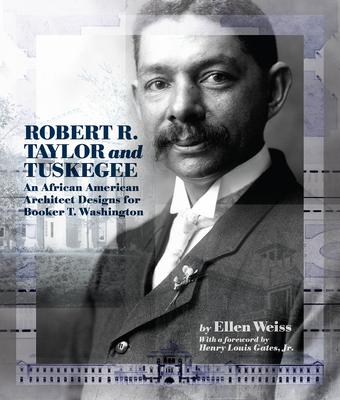 Robert R. Taylor and Tuskegee: An African American Architect Designs for Booker T. Washington