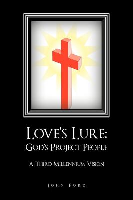 Love’s Lure God’s Project People: A Third Millennium Vision