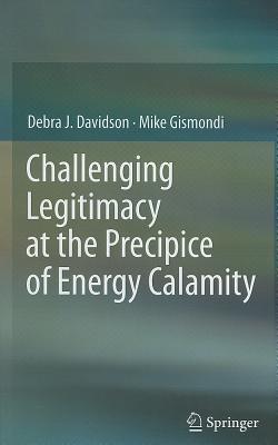 Challenging Legitimacy at the Precipice of Energy Calamity