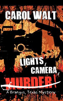 Lights, Camera, Murder!: A Brangus, Texas Mystery