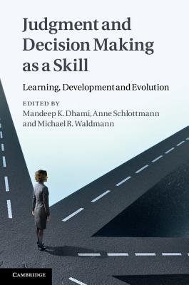 Judgment and Decision Making as a Skill: Learning, Development and Evolution