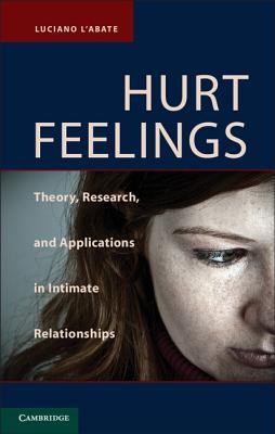 Hurt Feelings: Theory, Research, and Applications in Intimate Relationships