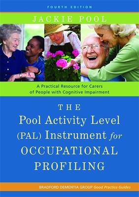 The Pool Activity Level (PAL) Instrument for Occupational Profiling: A Practical Resouce for Carers of People With Cognitive Imp