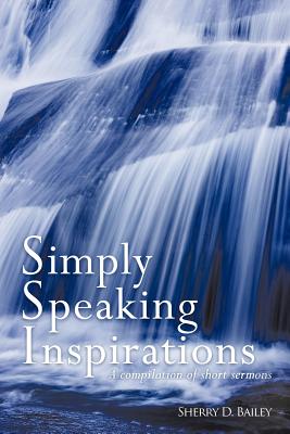 Simply Speaking Inspirations: A Compilation of Short Sermons