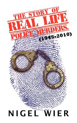 The Story of Real Life Police Murders: 1945-2010