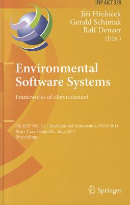 Environmental Software Systems: Frameworks of eEnvironment: 9th IFIP WG 5.11 International Symposium, ISESS 2011, Brno, Czech Re