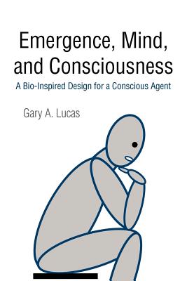 Emergence, Mind, and Consciousness: A Bio-Inspired Design for a Conscious Agent