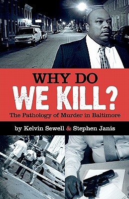 Why Do We Kill?: The Pathology of Murder in Baltimore