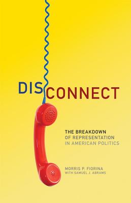 Disconnect: The Breakdown of Representation in American Politics