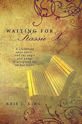 Waiting for Kassie X: A Stumbling upon Love and the Angst and Pangs of Accepting Her on Her Terms