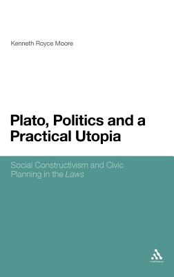 Plato, Politics and a Practical Utopia,: Social Constructivism and Civic Planning in the ’laws’