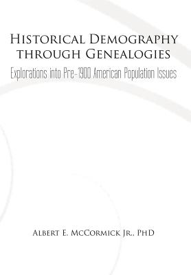 Historical Demography Through Genealogies: Explorations Into Pre-1900 American Population Issues