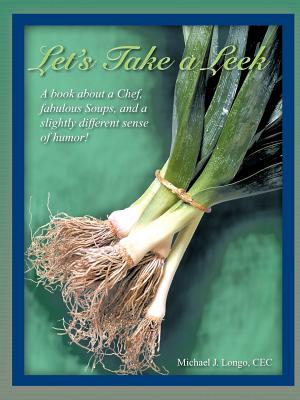 Let’s Take a Leek: A Book About a Chef, Fabulous Soups, and a Slightly Different Sense of Humor!