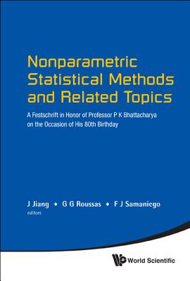 Nonparametric Statiscal Methods and Relate Topics: A Festschrift in Honor of Professor P K Bhattacharya on the Occasion of His 8