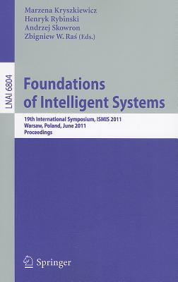 Foundations of Intelligent Systems: 19th International Symposium, ISMIS 2011, Warsaw, Poland, June 28-30, 2011, Proceedings