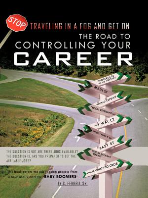 The Road to Controlling Your Career: The Question Is Not Are There Jobs Available? the Question Is, Are You Prepared to Get the