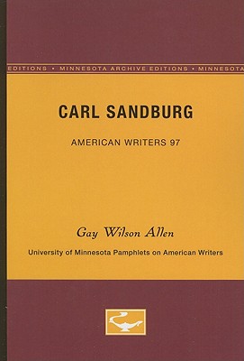 Carl Sandburg - American Writers 97: University of Minnesota Pamphlets on American Writers