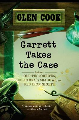 Garrett Takes the Case: Old Tin Sorrows/Dread Brass Shadows/Red Iron Nights