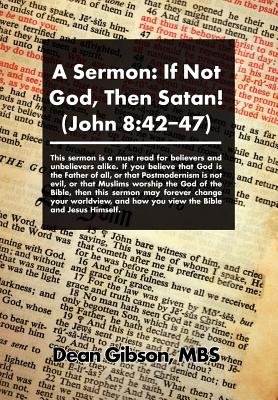 A Sermon: If Not God, Then Satan! John 8:42-47