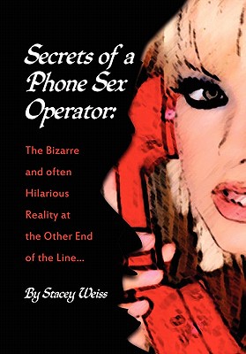 Secrets of a Phone Sex Operator: The Bizarre—and Often Hilarious—reality at the Other End of the Line