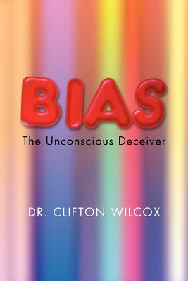 Bias: The Unconscious Deceiver