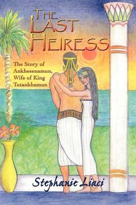 The Last Heiress: A Novel of Tutankhamun’s Queen