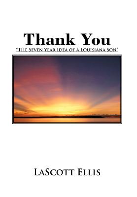 Thank You: The Seven Year Idea of a Louisiana Son