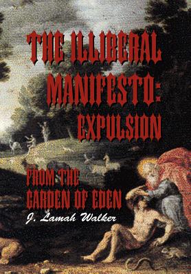 The Illiberal Manifesto: Expulsion from the Garden of Eden