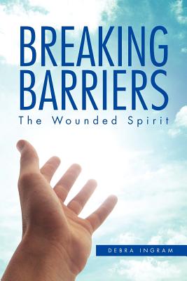 Breaking Barriers: The Wounded Spirit