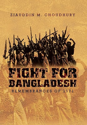 Fight for Bangladesh: Remembrances of 1971